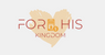 For his kingdom 